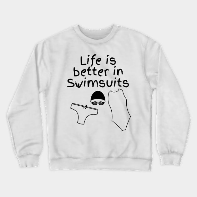 Life Is Better in Swimsuits | Swimming Crewneck Sweatshirt by Watersolution